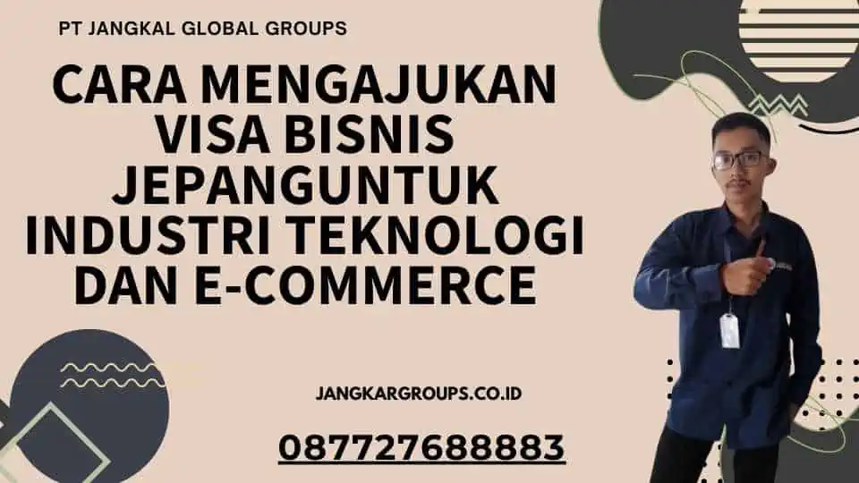 Cara Mengajukan Visa Bisnis JepangUntuk Industri Teknologi Dan E-Commerce