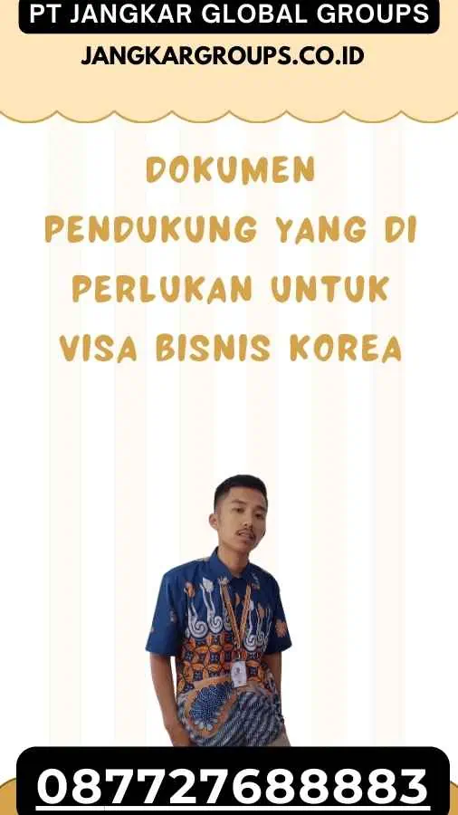 Dokumen Pendukung yang Di perlukan untuk Visa Bisnis Korea