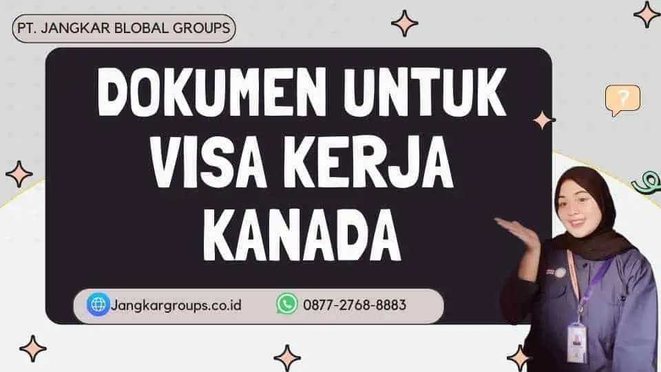 Dokumen Untuk Visa Kerja Kanada