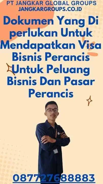 Dokumen Yang Di perlukan Untuk Mendapatkan Visa Bisnis Perancis Untuk Peluang Bisnis Dan Pasar Perancis