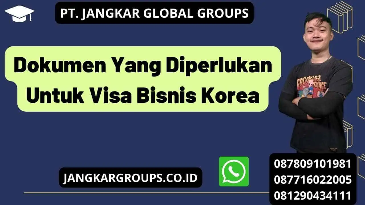 Dokumen Yang Diperlukan Untuk Visa Bisnis Korea