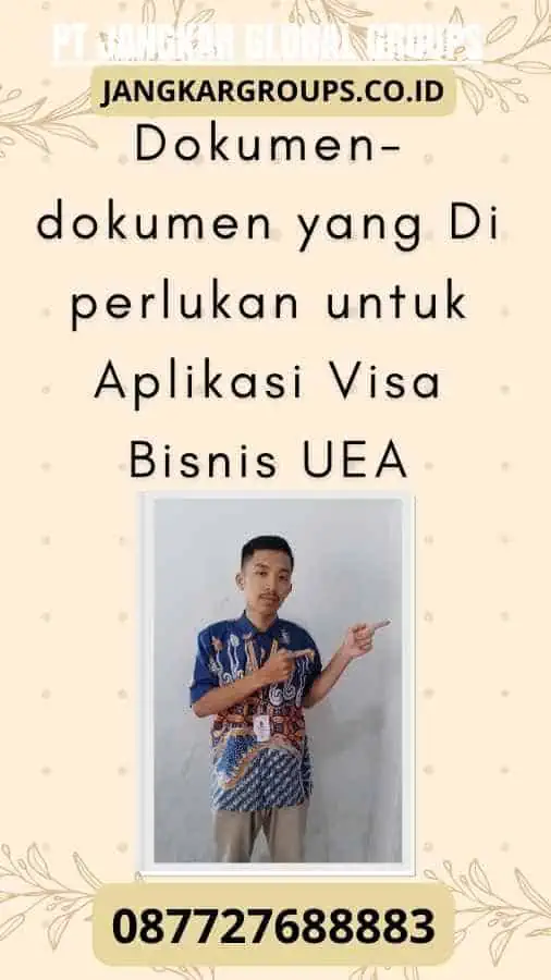 Dokumen-dokumen yang Di perlukan untuk Aplikasi Visa Bisnis UEA