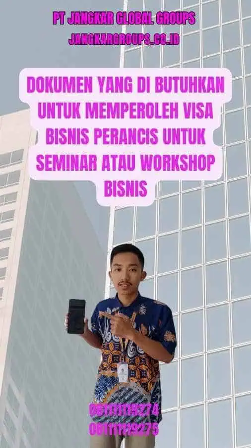 Dokumen yang Di butuhkan untuk Memperoleh Visa Bisnis Perancis untuk Seminar atau Workshop Bisnis