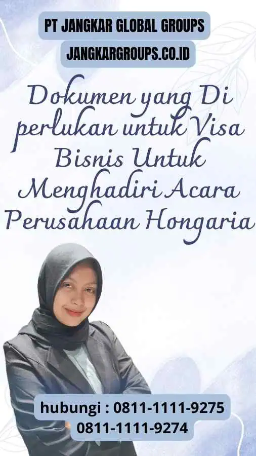 Dokumen yang Di perlukan untuk Visa Bisnis Untuk Menghadiri Acara Perusahaan Hongaria