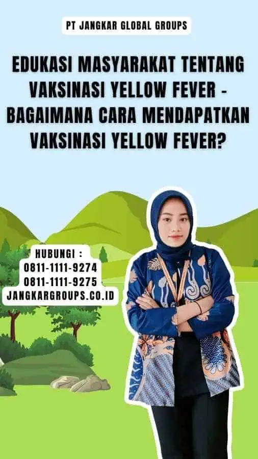 Edukasi Masyarakat Tentang Vaksinasi Yellow Fever - Bagaimana Cara Mendapatkan Vaksinasi Yellow Fever