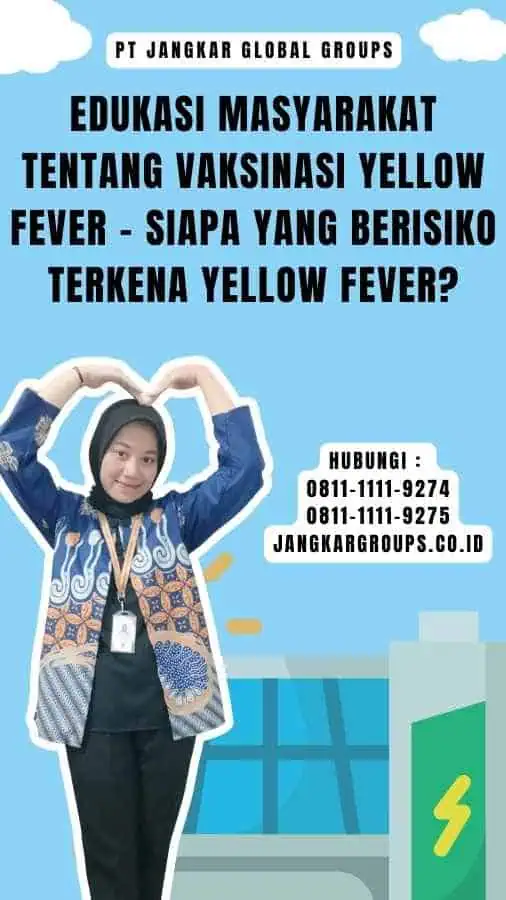 Edukasi Masyarakat Tentang Vaksinasi Yellow Fever - Siapa yang Berisiko Terkena Yellow Fever