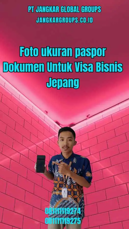 Foto ukuran paspor Dokumen Untuk Visa Bisnis Jepang