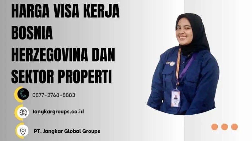 HARGA VISA KERJA BOSNIA HERZEGOVINA DAN SEKTOR PROPERTI