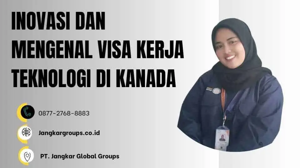 INOVASI DAN MENGENAL VISA KERJA TEKNOLOGI DI KANADA