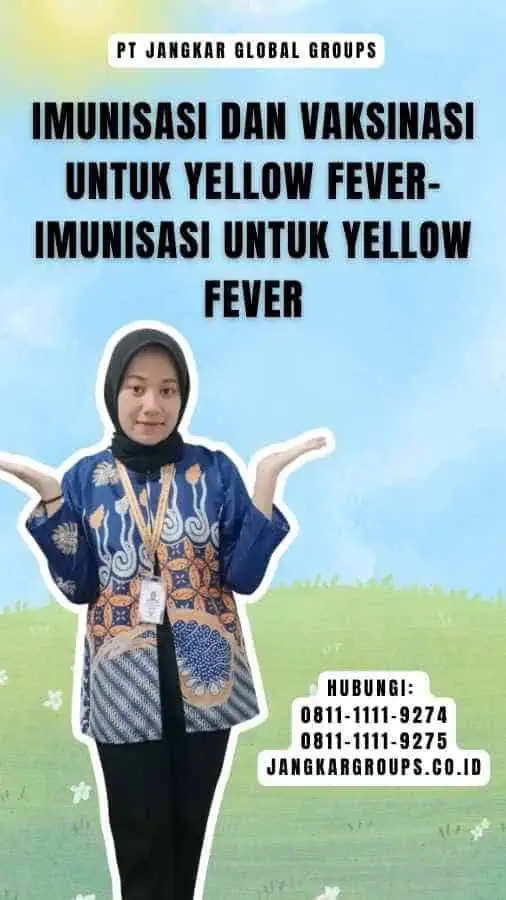 Imunisasi dan Vaksinasi untuk Yellow Fever - Imunisasi untuk Yellow Fever