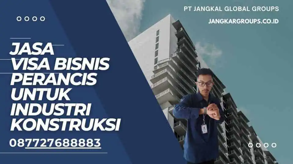 Jasa Visa Bisnis Perancis Untuk Industri Konstruksi