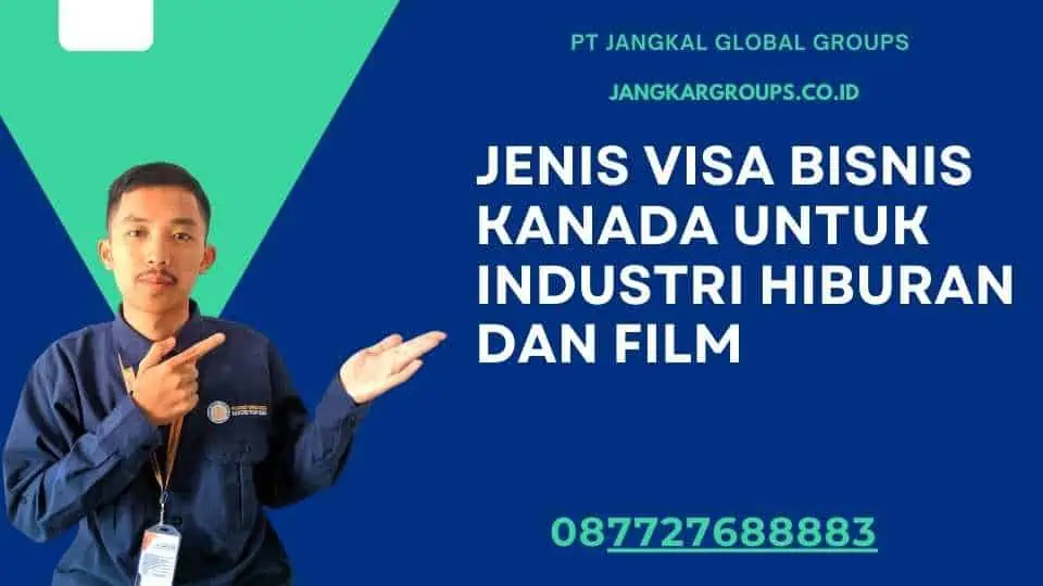 Jenis Visa Bisnis Kanada Untuk Industri Hiburan Dan Film