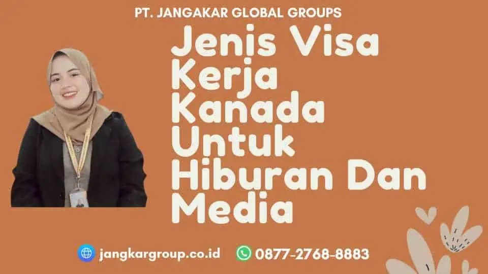 Jenis Visa Kerja Kanada Untuk Hiburan Dan Media