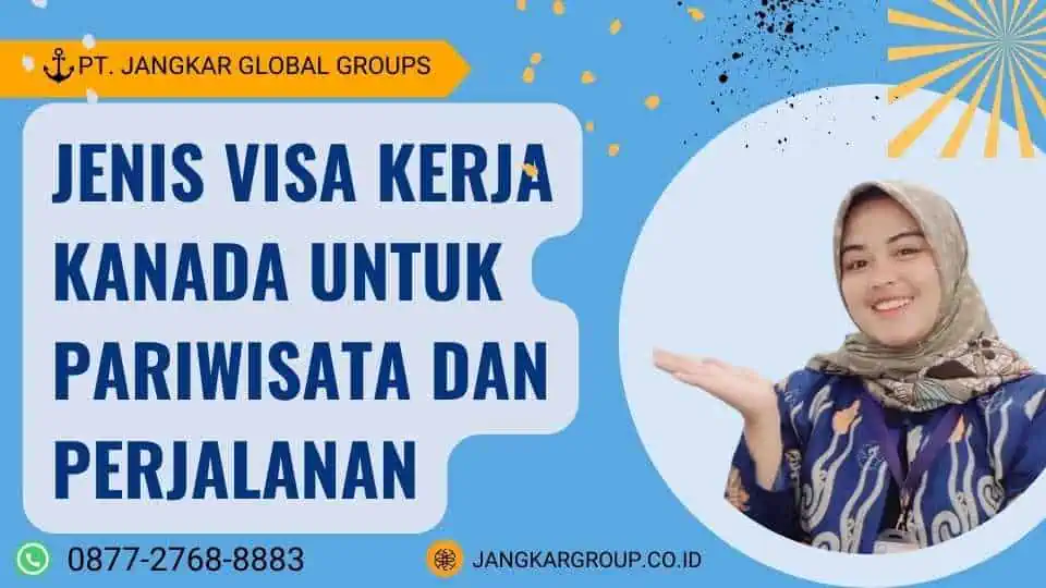 Jenis Visa Kerja Kanada Untuk Pariwisata Dan Perjalanan