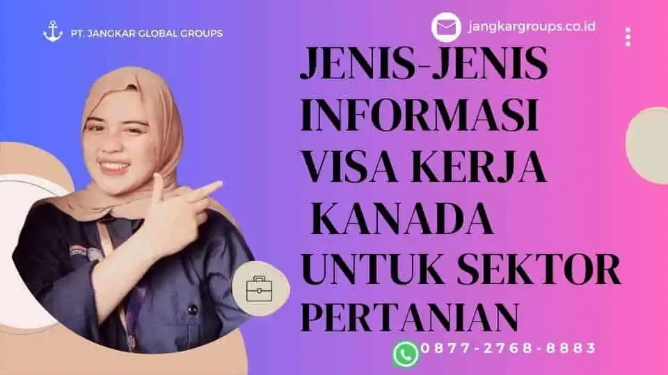 Jenis-jenis Informasi Visa Kerja Kanada untuk Sektor Pertanian