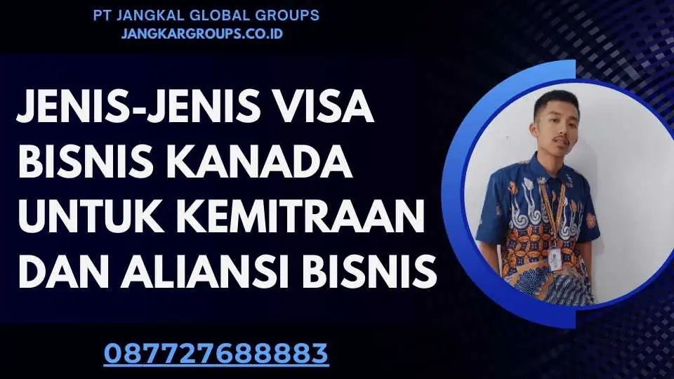 Jenis-jenis Visa Bisnis Kanada untuk Kemitraan dan Aliansi Bisnis