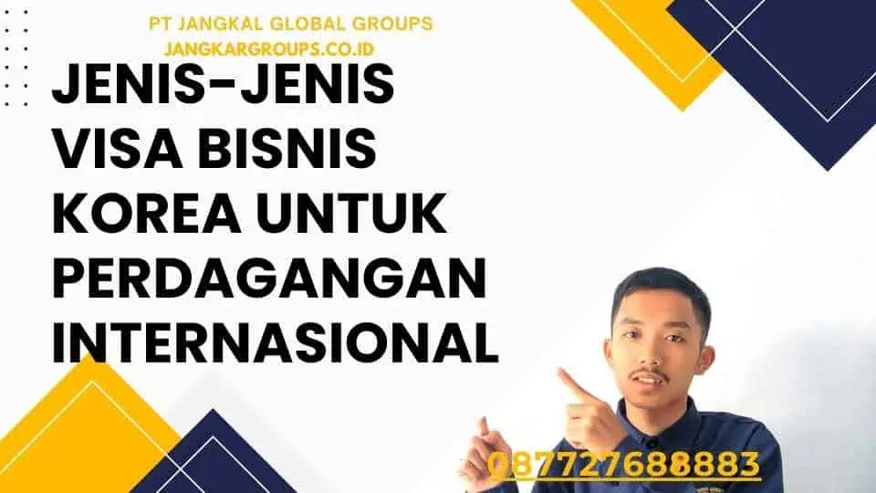 Jenis-jenis Visa Bisnis Korea Untuk Perdagangan Internasional