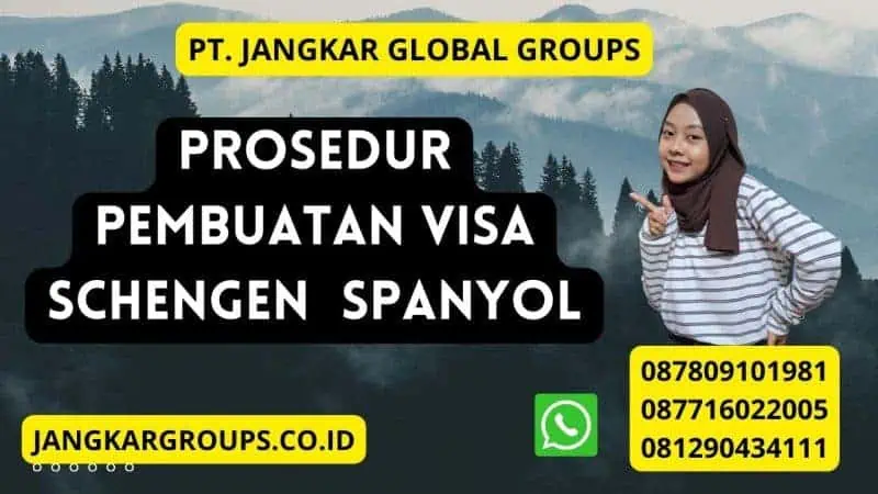 Prosedur Pembuatan Visa Schengen Politik, Ilmiah, Budaya, Olah Raga atau Acara Keagamaan Spanyol