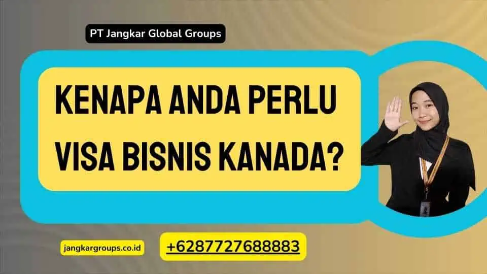 Kenapa Anda Perlu Visa Bisnis Kanada?