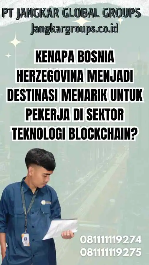 Kenapa Bosnia Herzegovina Menjadi Destinasi Menarik Untuk Pekerja di Sektor Teknologi Blockchain?