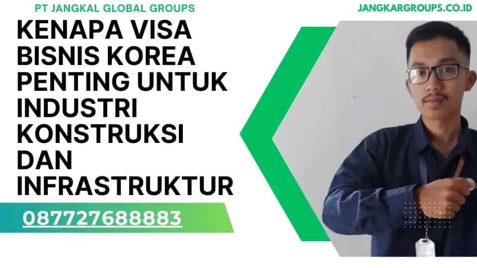 Kenapa Visa Bisnis Korea Penting untuk Industri Konstruksi dan Infrastruktur