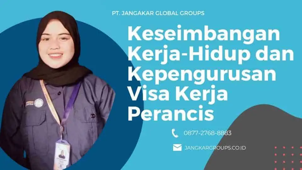 Keseimbangan Kerja-Hidup dan Kepengurusan Visa Kerja Perancis