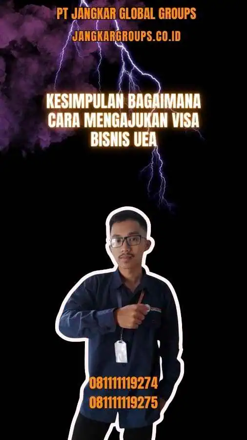 Kesimpulan Bagaimana Cara Mengajukan Visa Bisnis UEA