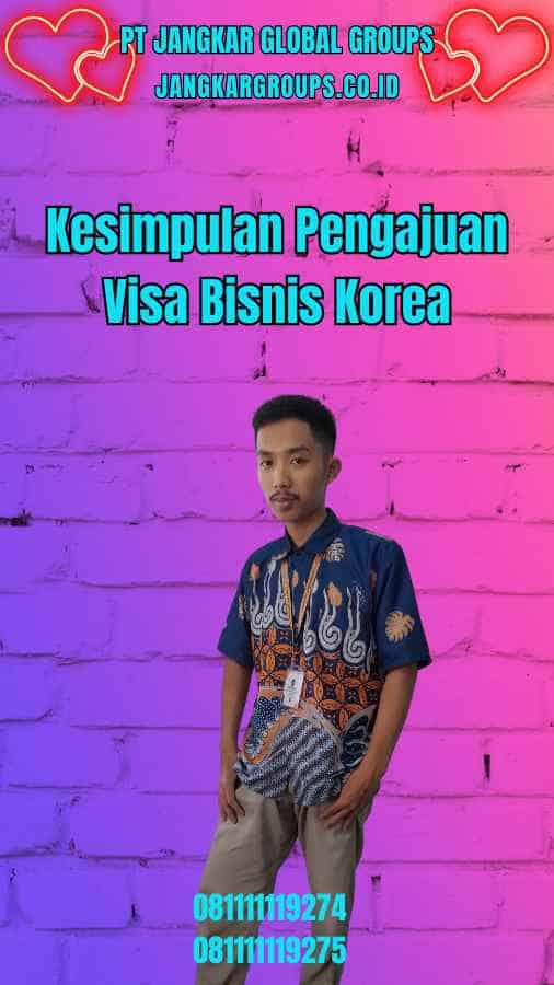 Kesimpulan Pengajuan Visa Bisnis Korea