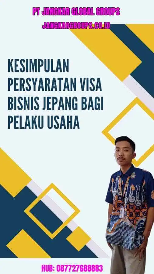 Kesimpulan Persyaratan Visa Bisnis Jepang Bagi Pelaku Usaha