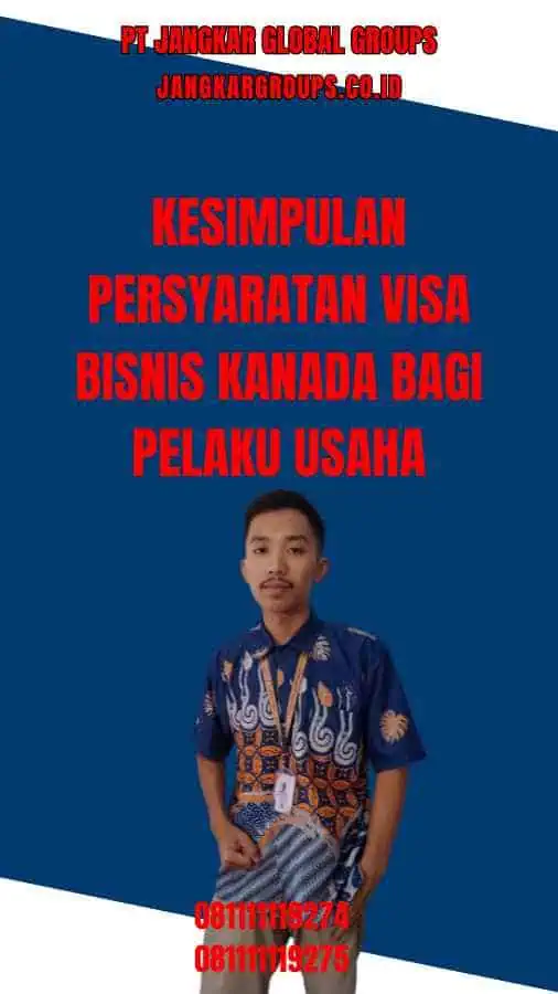 Kesimpulan Persyaratan Visa Bisnis Kanada Bagi Pelaku Usaha