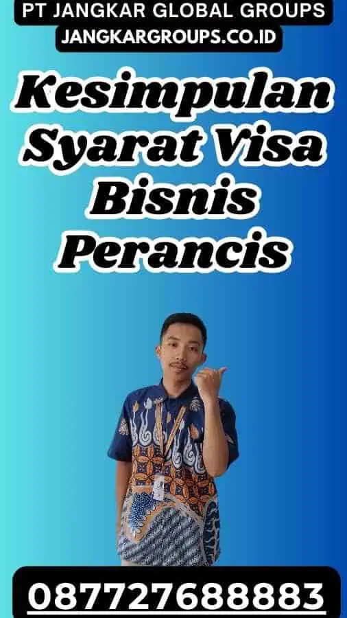 Kesimpulan Syarat Visa Bisnis Perancis