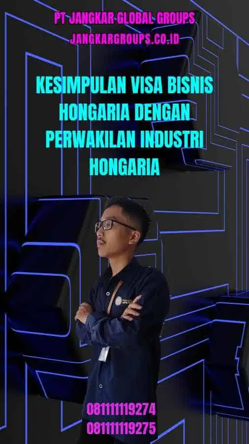 Kesimpulan Visa Bisnis Hongaria Dengan Perwakilan Industri Hongaria