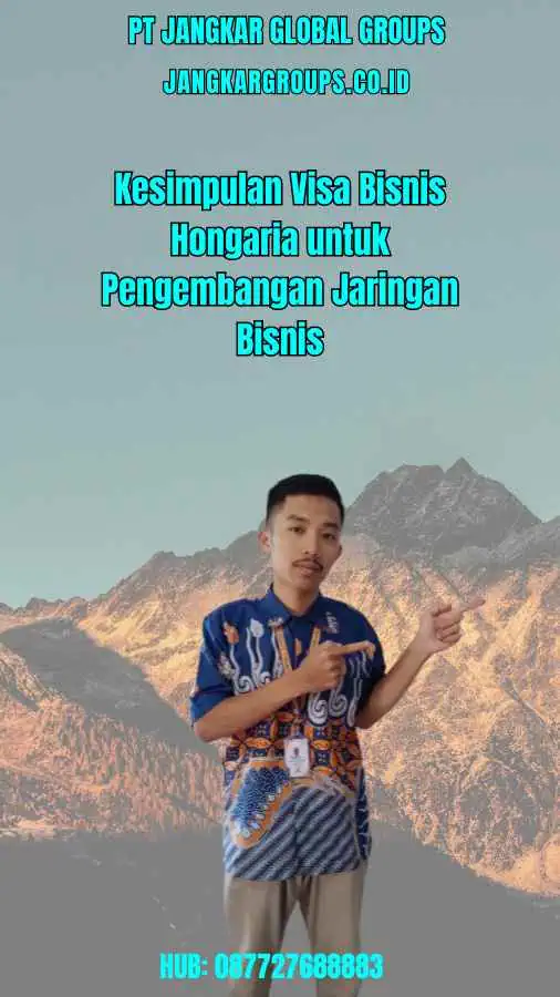 Kesimpulan Visa Bisnis Hongaria untuk Pengembangan Jaringan Bisnis