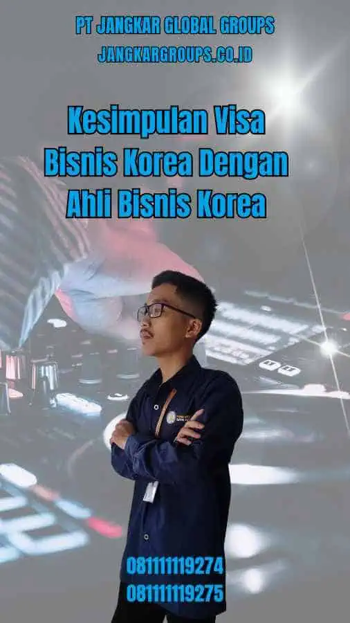 Kesimpulan Visa Bisnis Korea Dengan Ahli Bisnis Korea