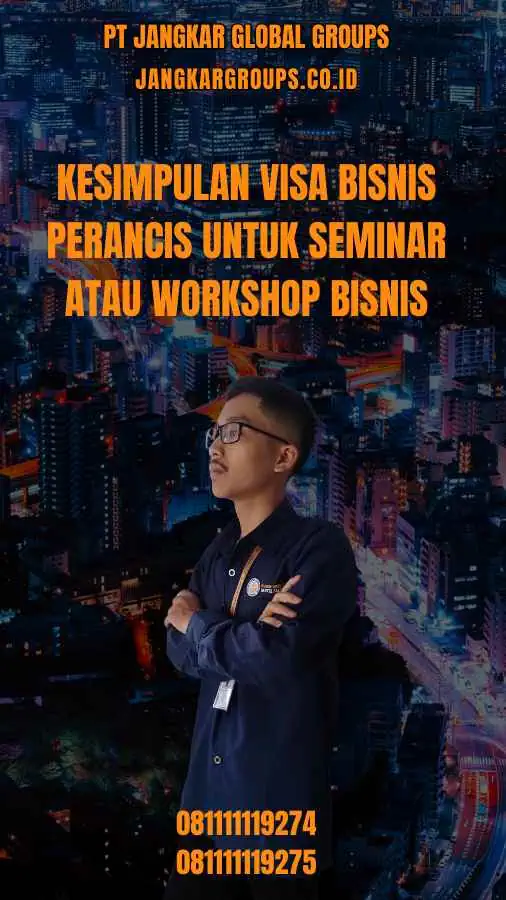 Kesimpulan Visa Bisnis Perancis untuk Seminar atau Workshop Bisnis