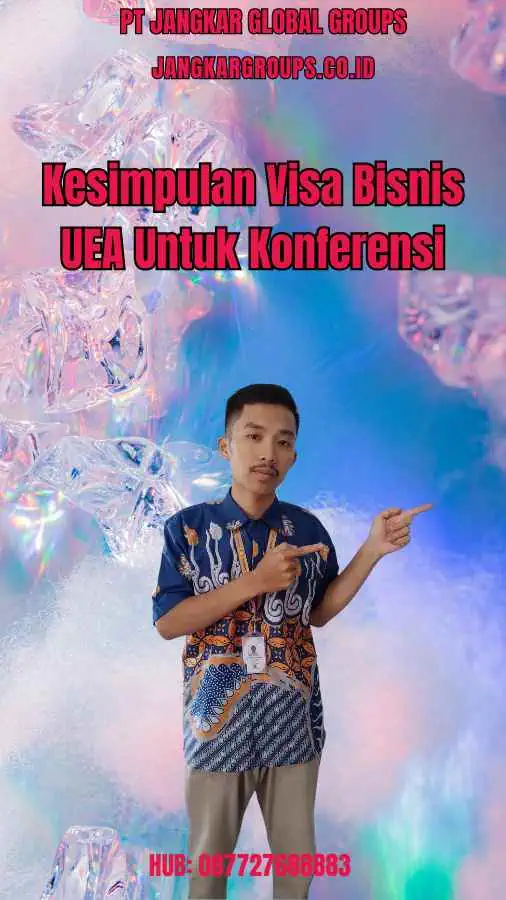 Kesimpulan Visa Bisnis UEA Untuk Konferensi