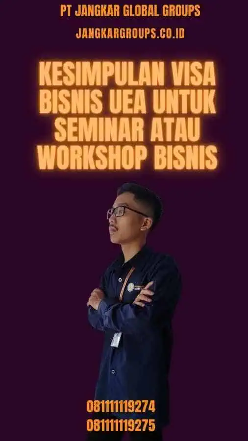 Kesimpulan Visa Bisnis UEA Untuk Seminar Atau Workshop Bisnis