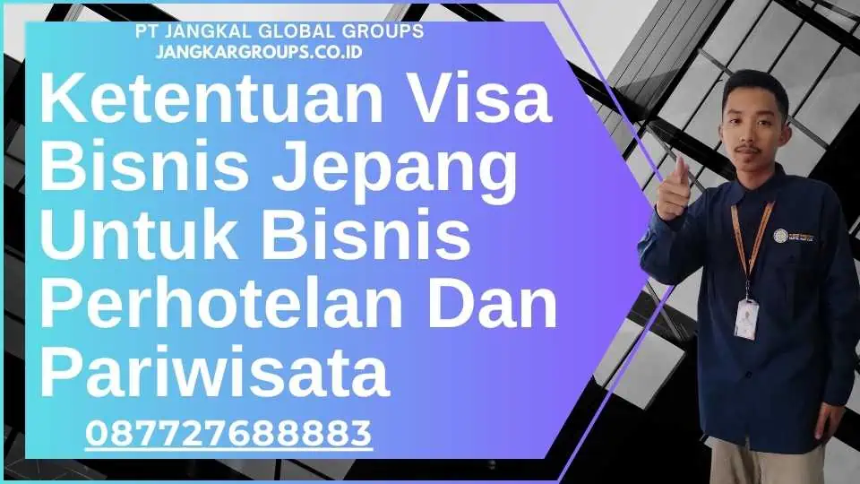 Ketentuan Visa Bisnis Jepang Untuk Bisnis Perhotelan Dan Pariwisata