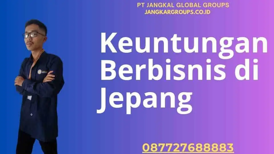 Keuntungan Berbisnis di Jepang