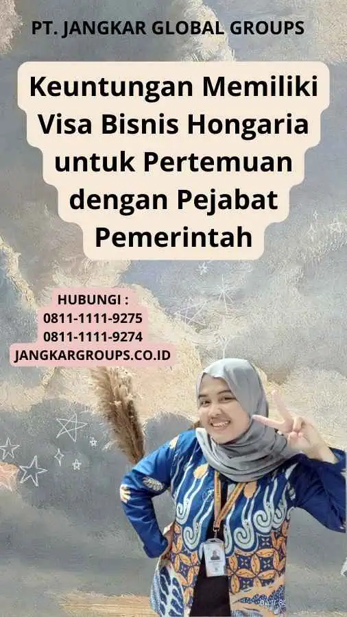 Keuntungan Memiliki Visa Bisnis Hongaria untuk Pertemuan dengan Pejabat Pemerintah