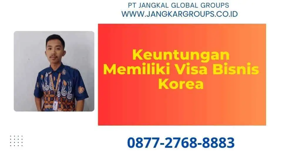 Keuntungan Memiliki Visa Bisnis Korea