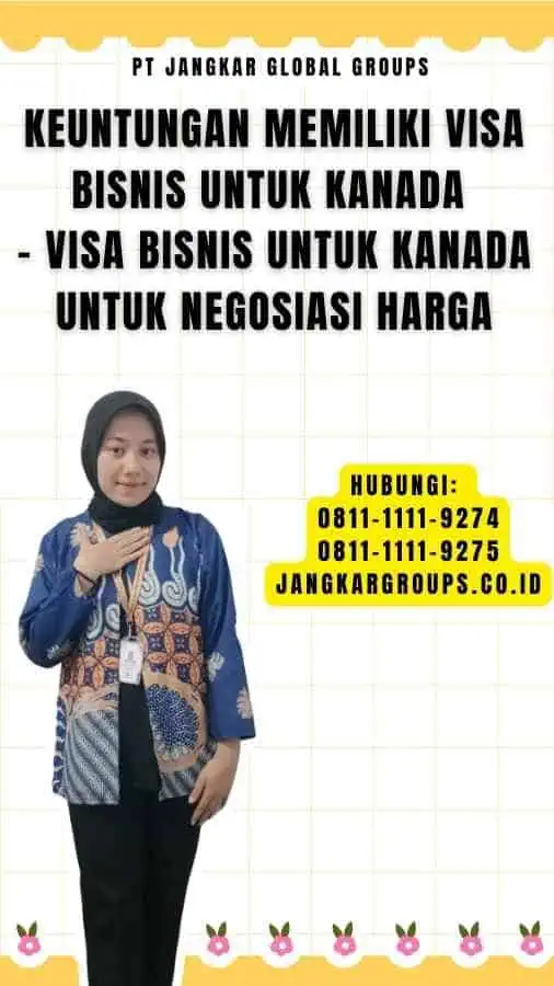 Keuntungan Memiliki Visa Bisnis untuk Kanada - Visa Bisnis untuk Kanada Untuk Negosiasi Harga