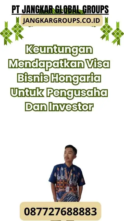 Keuntungan Mendapatkan Visa Bisnis Hongaria Untuk Pengusaha Dan Investor