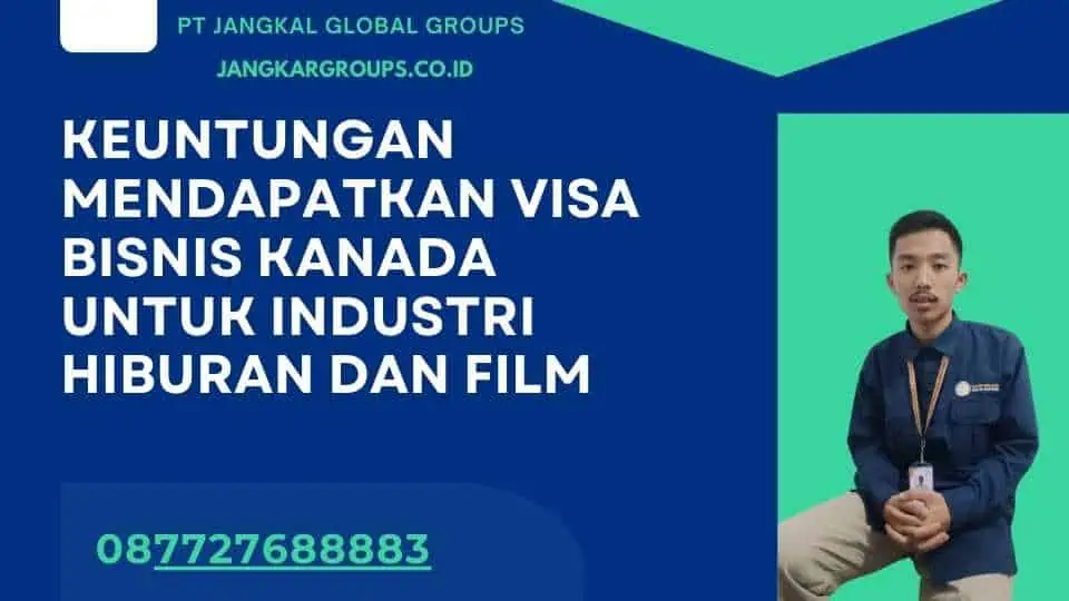 Keuntungan Mendapatkan Visa Bisnis Kanada Untuk Industri Hiburan Dan Film