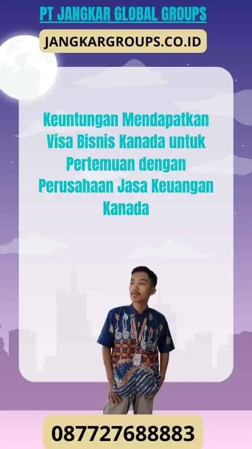 Keuntungan Mendapatkan Visa Bisnis Kanada untuk Pertemuan dengan Perusahaan Jasa Keuangan Kanada