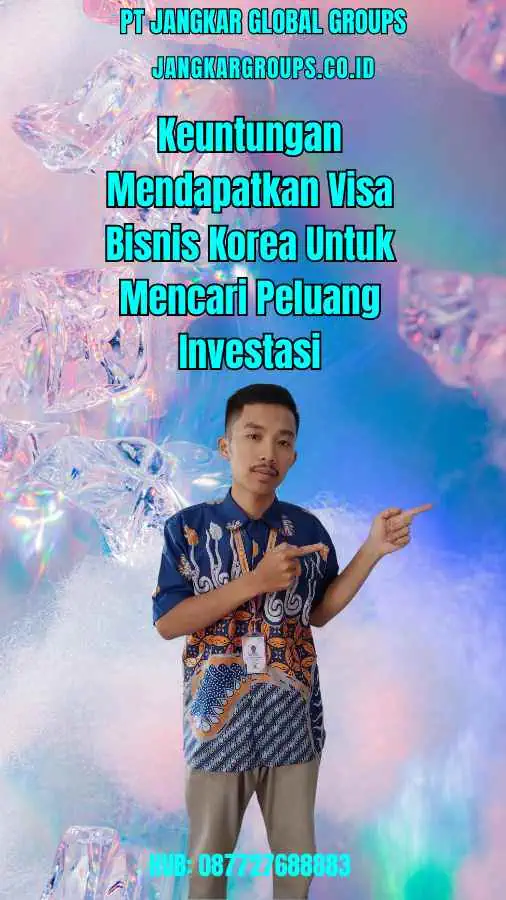 Keuntungan Mendapatkan Visa Bisnis Korea Untuk Mencari Peluang Investasi