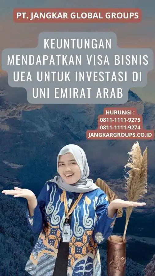 Keuntungan Mendapatkan Visa Bisnis UEA Untuk Investasi Di Uni Emirat Arab