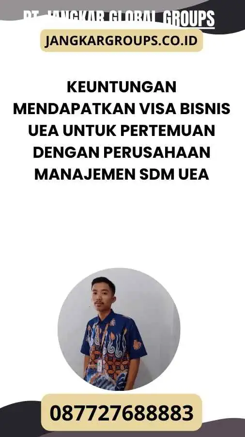 Keuntungan Mendapatkan Visa Bisnis UEA untuk Pertemuan dengan Perusahaan Manajemen SDM UEA