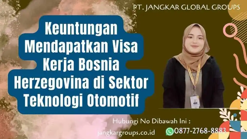 Keuntungan Mendapatkan Visa Kerja Bosnia Herzegovina di Sektor Teknologi Otomotif