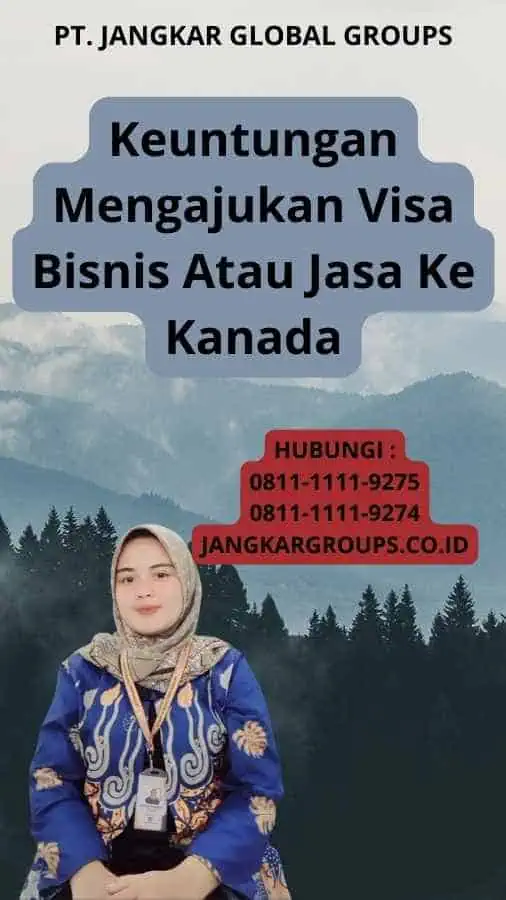 Keuntungan Mengajukan Visa Bisnis Atau Jasa Ke Kanada